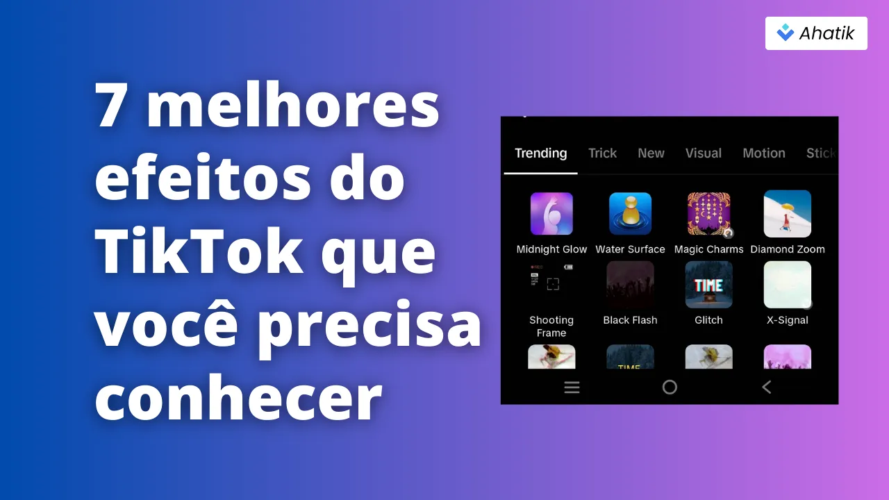 7 melhores efeitos do TikTok - Ahatik.com